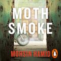 Cover Art for 9780241994054, Moth Smoke by Mohsin Hamid