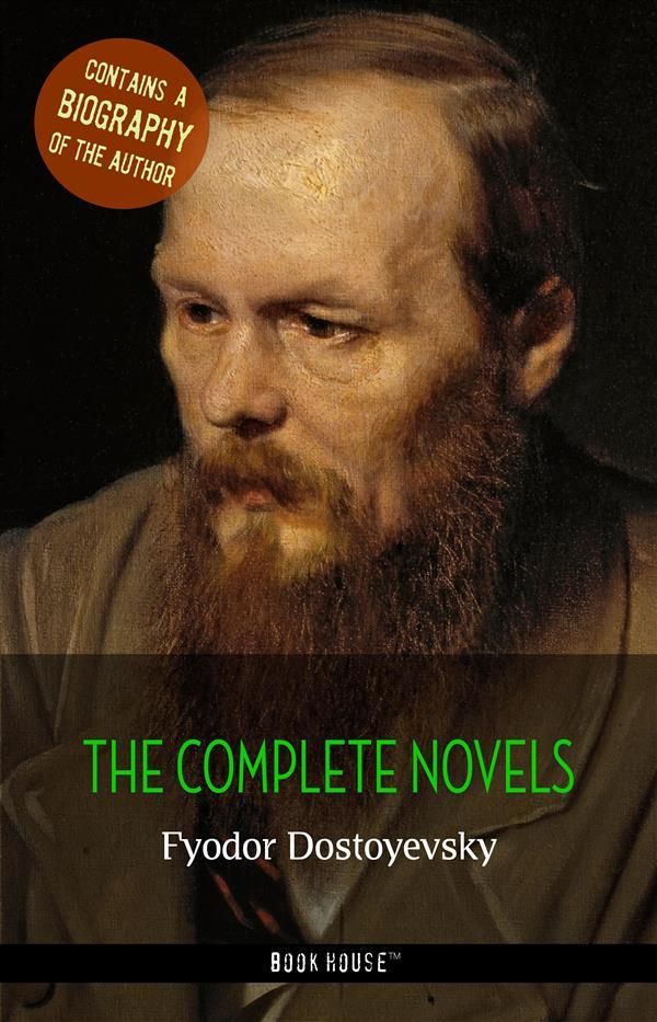 Cover Art for 9788826456348, Fyodor Dostoyevsky: The Complete Novels + A Biography of the Author by Fyodor Dostoyevsky