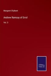 Cover Art for 9783752587128, Andrew Ramsay of Errol: Vol. 3 by Margaret Oliphant