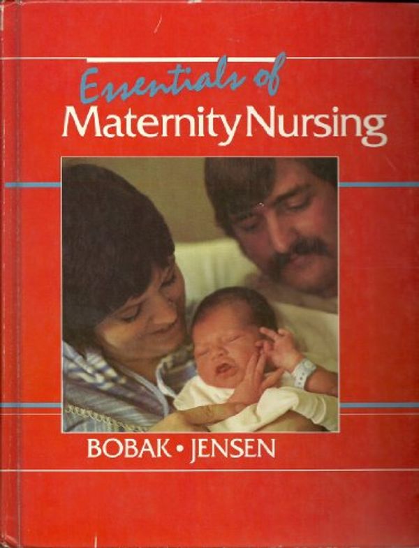 Cover Art for 9780801624865, Essentials of Maternity Nursing by Irene M. Bobak