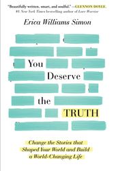 Cover Art for 9781501163272, You Deserve the Truth: Change the Stories that Shaped Your World and Build a World-Changing Life by Williams Simon, Erica