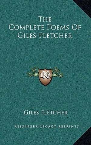 Cover Art for 9781163519677, The Complete Poems of Giles Fletcher by Giles Fletcher