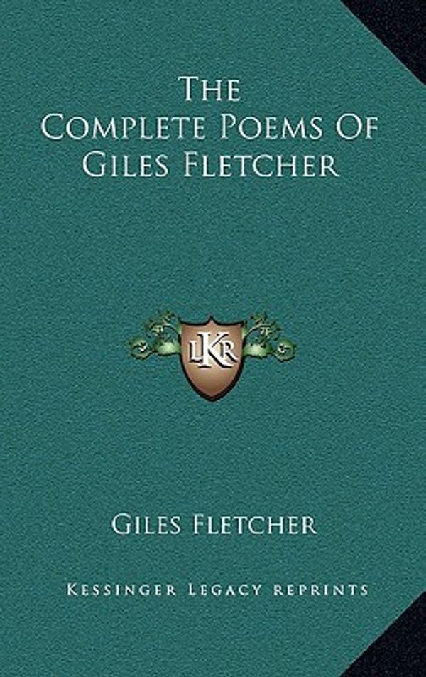 Cover Art for 9781163519677, The Complete Poems of Giles Fletcher by Giles Fletcher