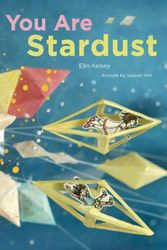 Cover Art for 0884316042745, You Are Stardust by Elin Kelsey