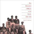 Cover Art for 9780807898888, The Education of Blacks in the South, 1860-1935 by James D. Anderson