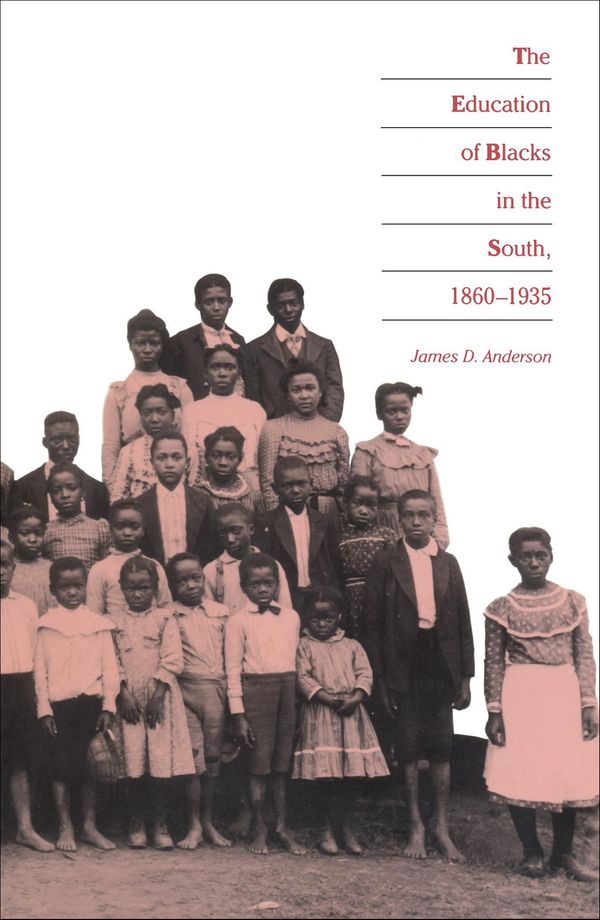 Cover Art for 9780807898888, The Education of Blacks in the South, 1860-1935 by James D. Anderson