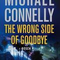 Cover Art for 9781455541522, The Wrong Side of Goodbye (A Harry Bosch Novel, Band 19) by Michael Connelly