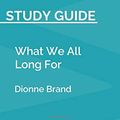 Cover Art for 9781087106816, Study Guide: What We All Long For by Dionne Brand (SuperSummary) by SuperSummary