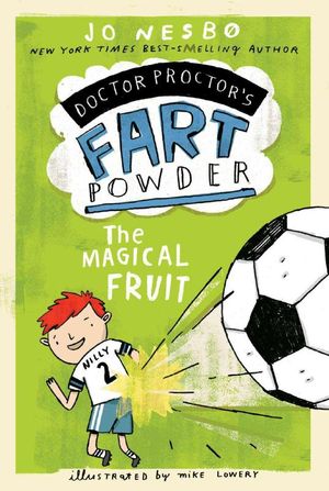 Cover Art for 9781442493438, The Magical Fruit (Doctor Proctor's Fart Powder) by Nesbo, Jo