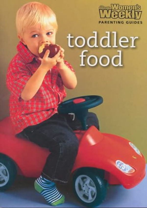 Cover Art for 9781863963107, Toddler Food (The Australian Women's Weekly Parenting Guides) by Australian Women's Weekly Staff, Carol Fallows