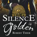 Cover Art for 9783962600587, Silence is Golden: Volume 3 (Storm and Silence Saga) by Robert Thier