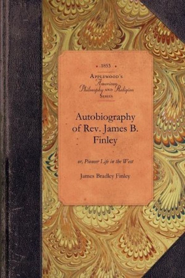 Cover Art for B01K9163IC, Autobiography of Rev. James B. Finley (American Philosophy and Religion) by James Bradley Finley (2009-05-20) by 