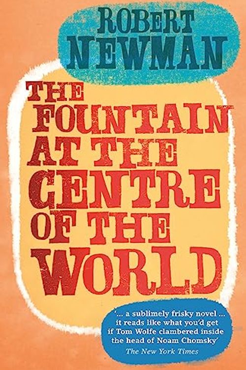 Cover Art for 9781859845738, The Fountain at the Centre of the World by Robert Newman