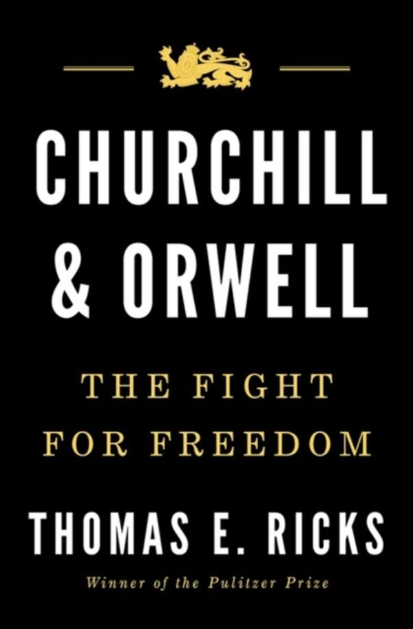 Cover Art for 9780715652374, Churchill & Orwell: The Fight for Freedom by Thomas E. Ricks