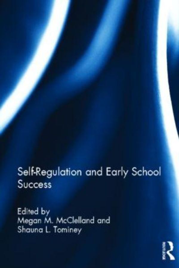 Cover Art for 9780415825948, Self-Regulation and Early School Success by Megan M. McClelland