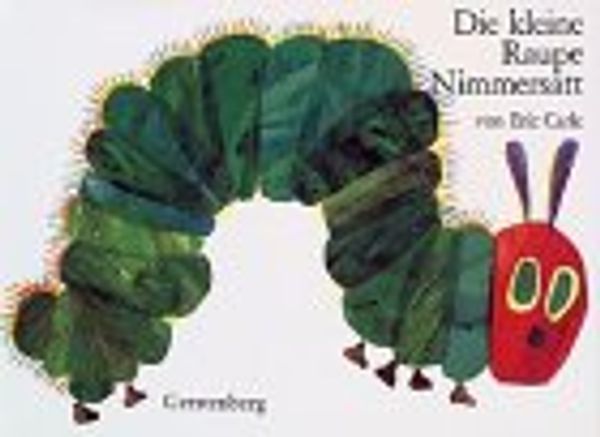 Cover Art for 9783806740813, Die kleine Raupe Nimmersatt by Eric Carle