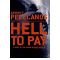 Cover Art for B00A9ZBBCC, Hell to Pay Pelecanos, George P ( Author ) Feb-27-2002 Hardcover by George P Pelecanos