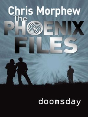 Cover Art for 9781742738765, Phoenix Files #6: Doomsday by Chris Morphew