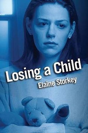 Cover Art for 9780745941301, Losing a Child by Elaine Storkey