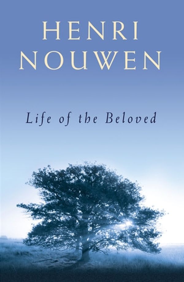 Cover Art for 9781473636750, Life of the Beloved by Henri J.M. Nouwen