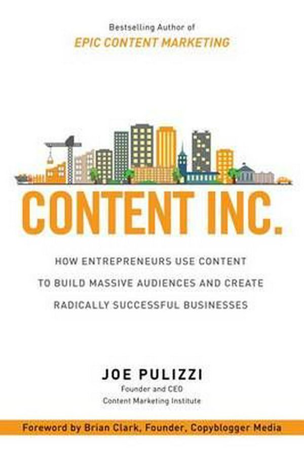 Cover Art for 9781259589652, Content Inc.How Entrepreneurs Use Content to Build Massive ... by Joe Pulizzi