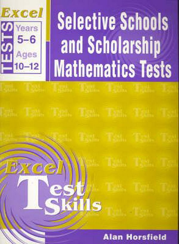 Cover Art for 9781864412321, Excel Selective School and Scholarship Maths Tests by Alan Horsfield