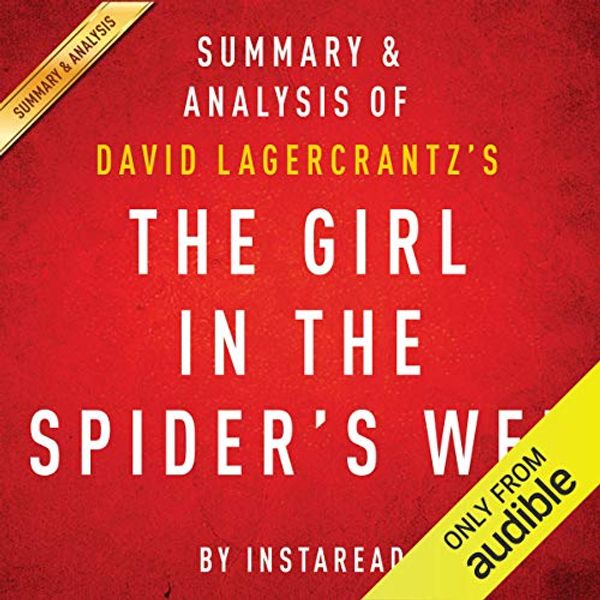 Cover Art for B016AVHUUU, The Girl in the Spider's Web, by David Lagercrantz: Summary & Analysis: A Lisbeth Salander Novel, Continuing Stieg Larsson's Millennium Series by Instaread