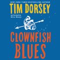 Cover Art for 9780062659316, Clownfish Blues by Tim Dorsey