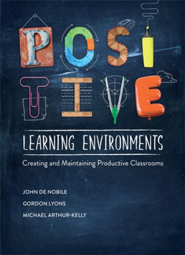 Cover Art for 9780170372923, Positive Learning EnvironmentsCreating and Maintaining Productive Classrooms by John De Nobile
