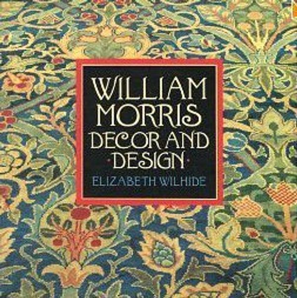 Cover Art for B00YZMH04I, William Morris Decor and Design by Wilhide, Elizabeth (1994) Paperback by Wilhide, Elizabeth