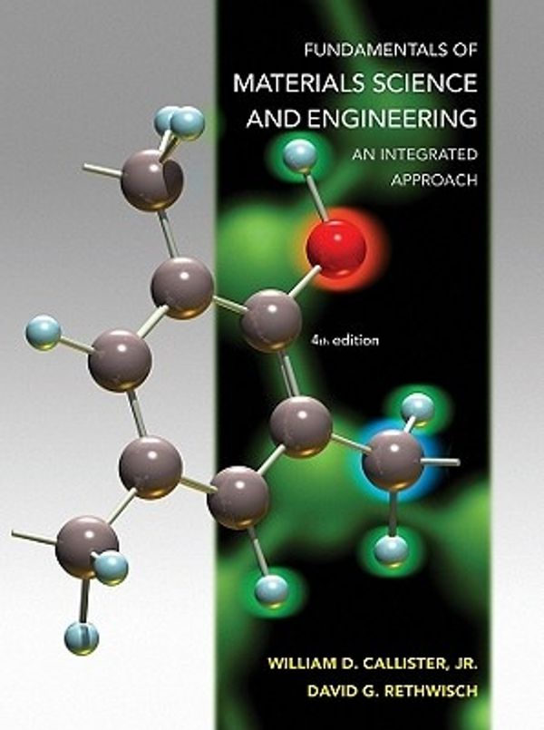 Cover Art for 9781118061602, Fundamentals of Materials Science and Engineering by William D. Callister, David G. Rethwisch