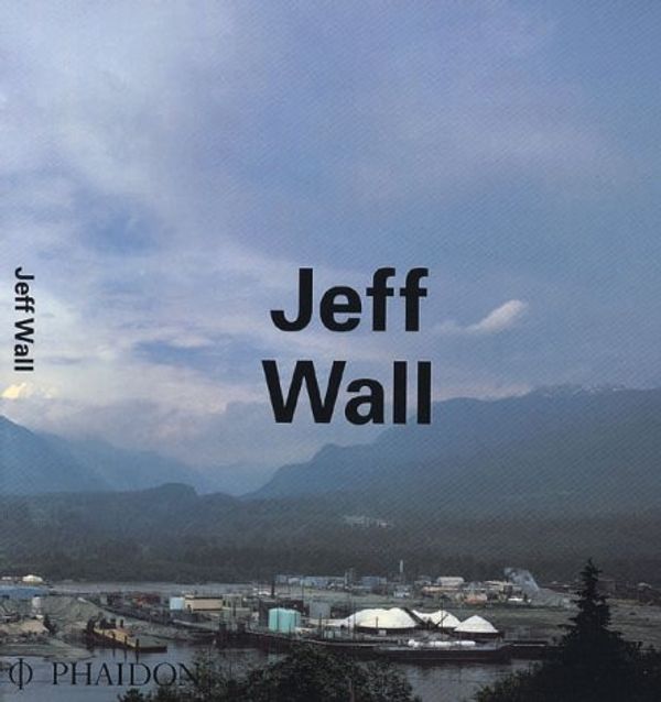 Cover Art for 9780714833491, Jeff Wall by Thierry De Durve