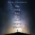 Cover Art for 9781473619784, The Long Way to a Small, Angry Planet by Becky Chambers