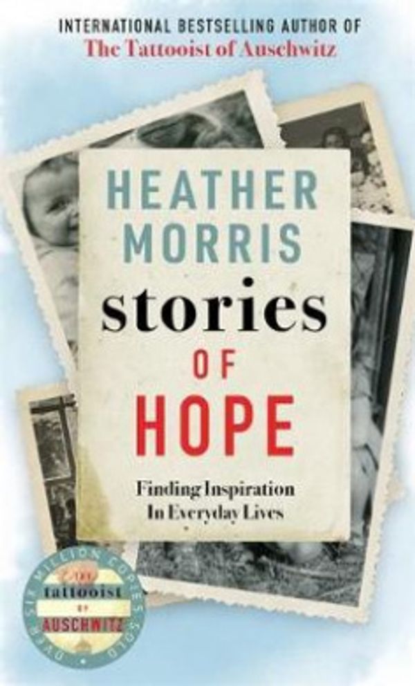 Cover Art for 9781786580689, STORIES OF HOPE by Heather Morris