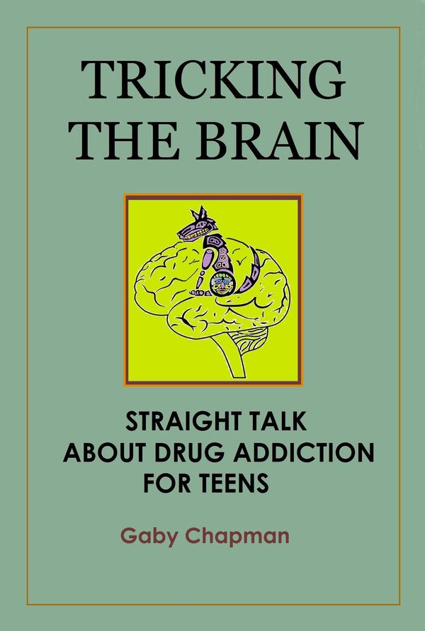 Cover Art for 9781301668908, Tricking the Brain: Straight Talk about Drug Addiction for Teens by Unknown