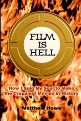 Cover Art for 9780981693514, Film Is Hell by Matthew Howe