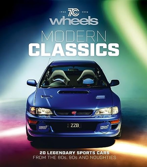 Cover Art for 9781761221712, Wheels: Modern Classics: 20 Legendary Sports Cars from the 80s, 90s and Noughties by Books, Are Media