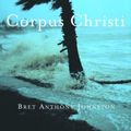 Cover Art for 9781400062119, Corpus Christi by Bret Anthony Johnston
