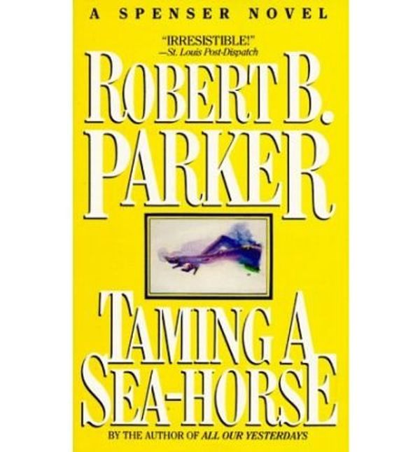 Cover Art for 9780816141661, Taming a Sea-horse by Robert B. Parker