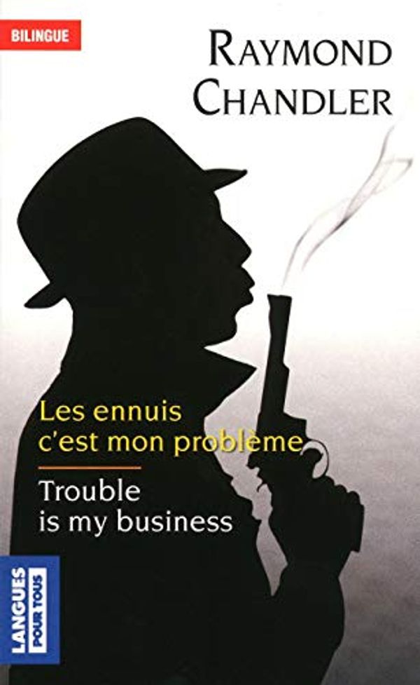 Cover Art for 9782266215534, Les Ennuis C'Est Mon Probleme/Trouble is My Business by Raymond Chandler