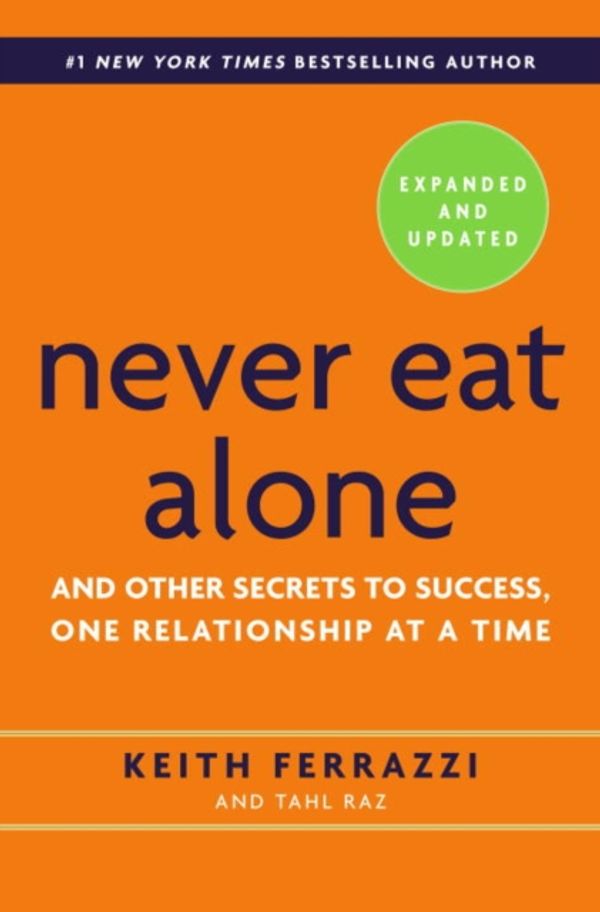 Cover Art for 9780553418767, Never Eat Alone by Keith Ferrazzi