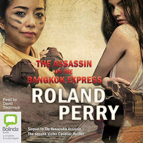 Cover Art for B07HP7FBC5, The Assassin on the Bangkok Express: Victor Cavalier, Book 2 by Roland Perry
