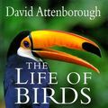 Cover Art for B01N3UMR1W, The Life of Birds by David Attenborough(1998-09-28) by David Attenborough