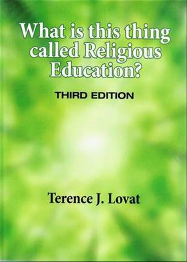 Cover Art for 9781921333224, What is This Thing Called Religious Education? by Terence J. Lovat
