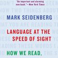 Cover Art for 9781541617155, Language at the Speed of Sight: How We Read, Why So Many Can't, and What Can Be Done About It by Mark Seidenberg