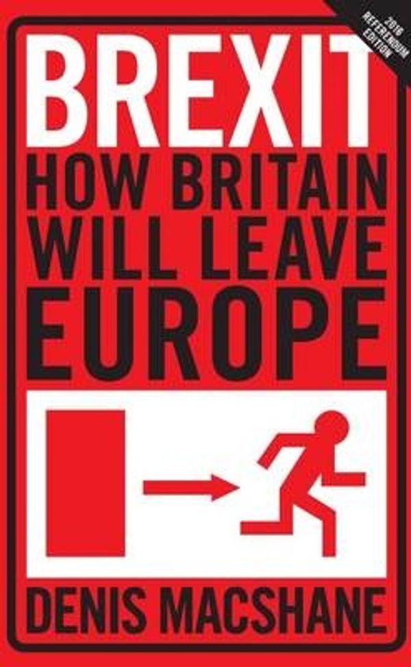 Cover Art for 9781784534820, BrexitHow Britain Will Leave Europe by Denis MacShane