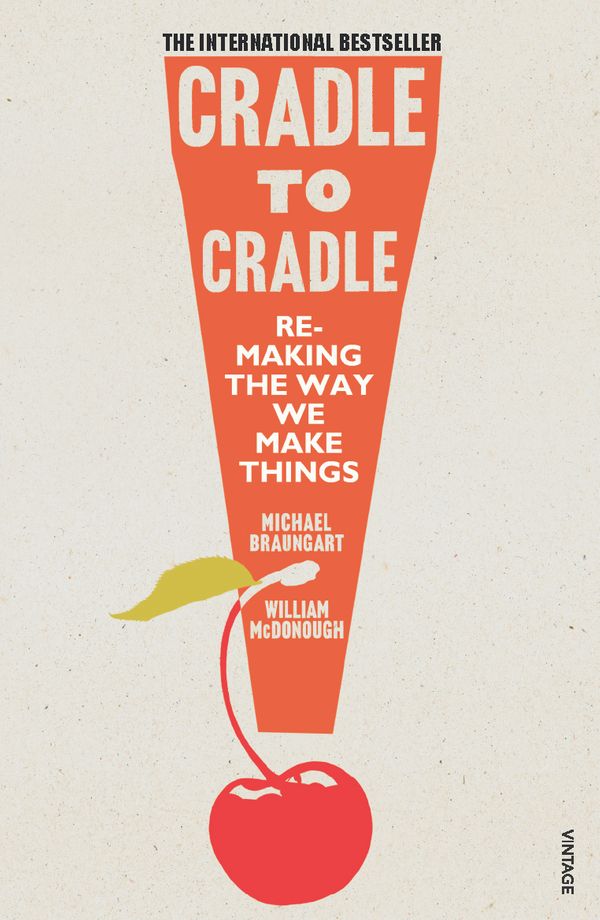 Cover Art for 9780099535478, Cradle to Cradle by Michael Braungart, William McDonough