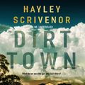 Cover Art for 9781760987190, Dirt Town by Hayley Scrivenor