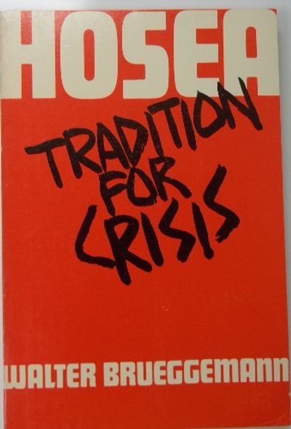 Cover Art for B01K3NLT5S, Tradition for Crisis: Hosea by Walter Brueggemann (1986-02-02) by Walter Brueggemann