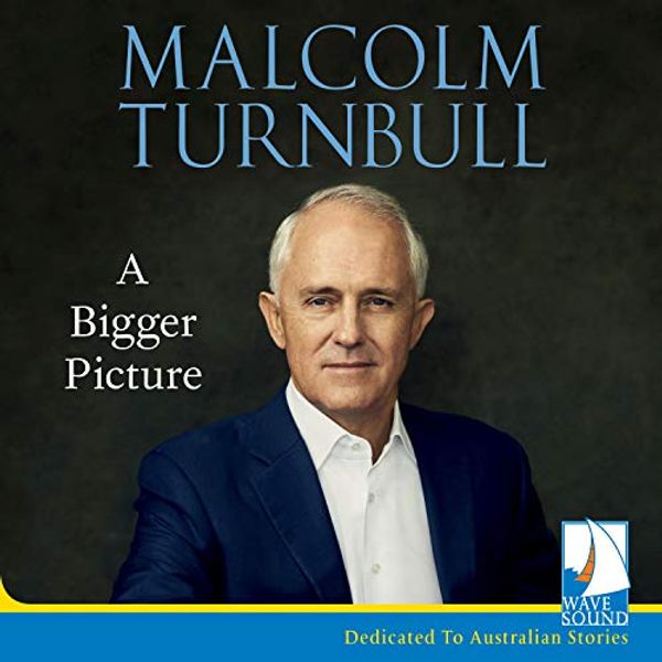 Cover Art for 9781004000425, A Bigger Picture by Malcolm Turnbull